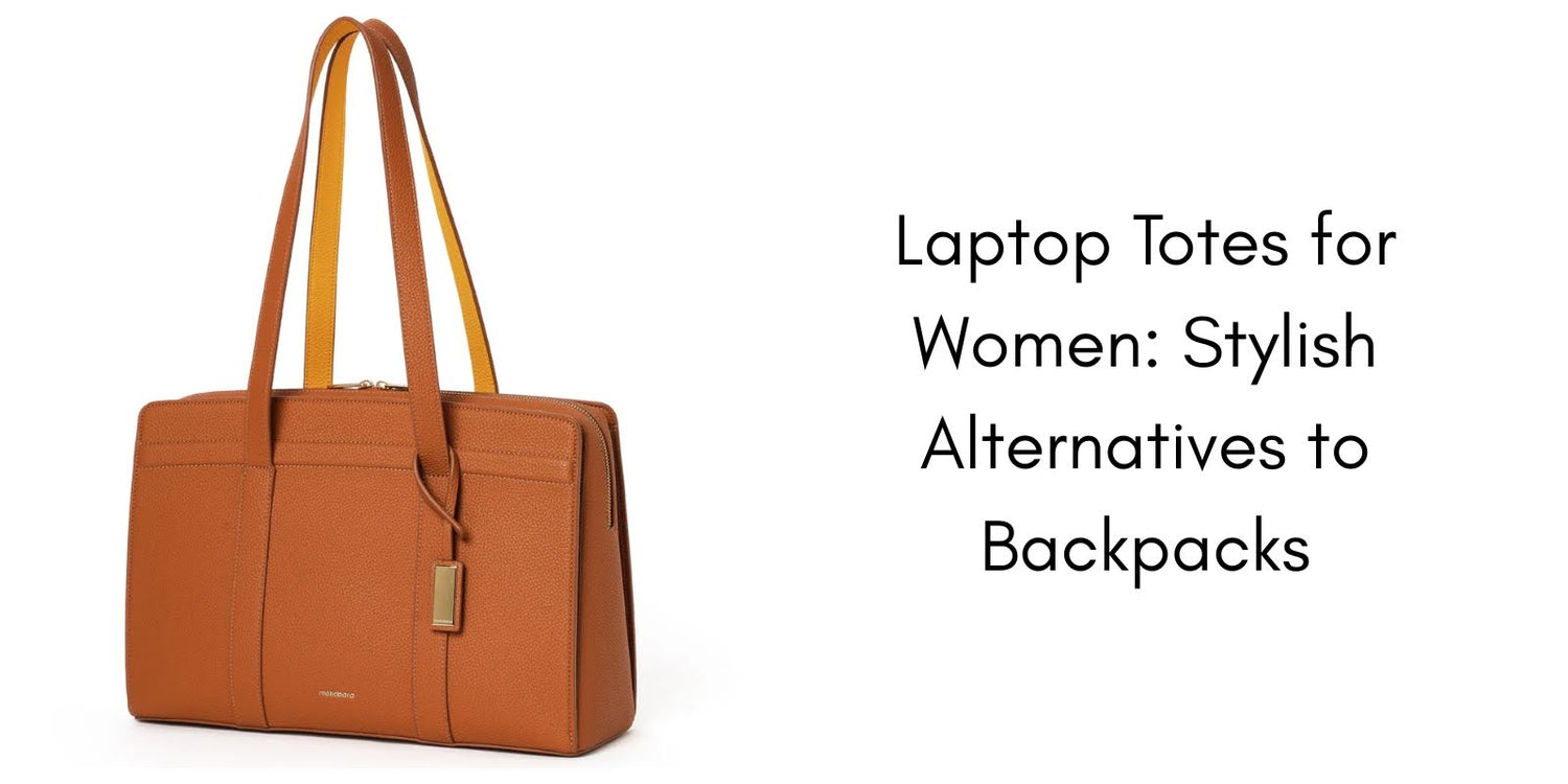 Laptop Totes for Women: Stylish Alternatives to Backpacks
