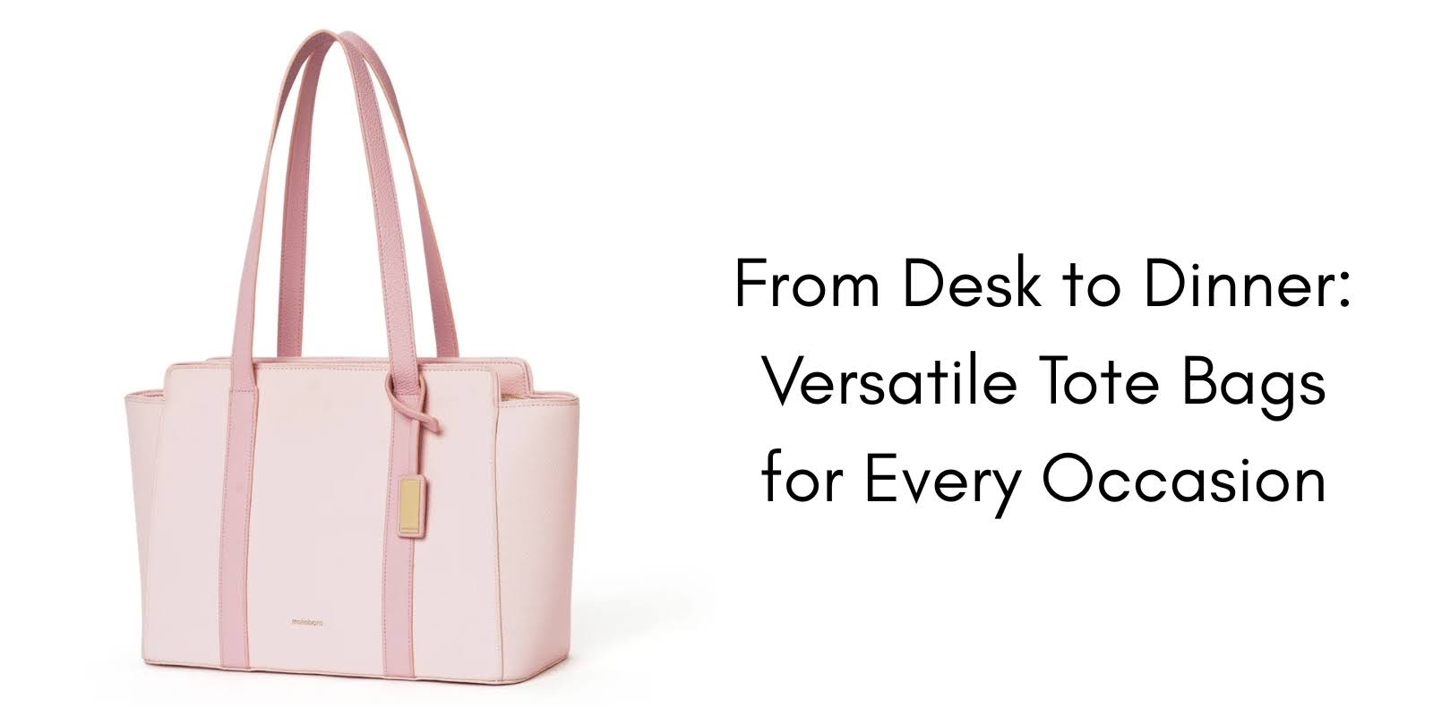 From Desk to Dinner: Versatile Tote Bags for Every Occasion