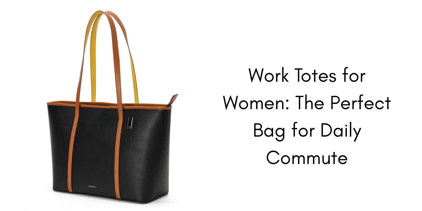 Work Totes for Women: The Perfect Bag for Daily Commute