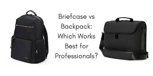 Briefcase vs Backpack: Which Works Best for Professionals?