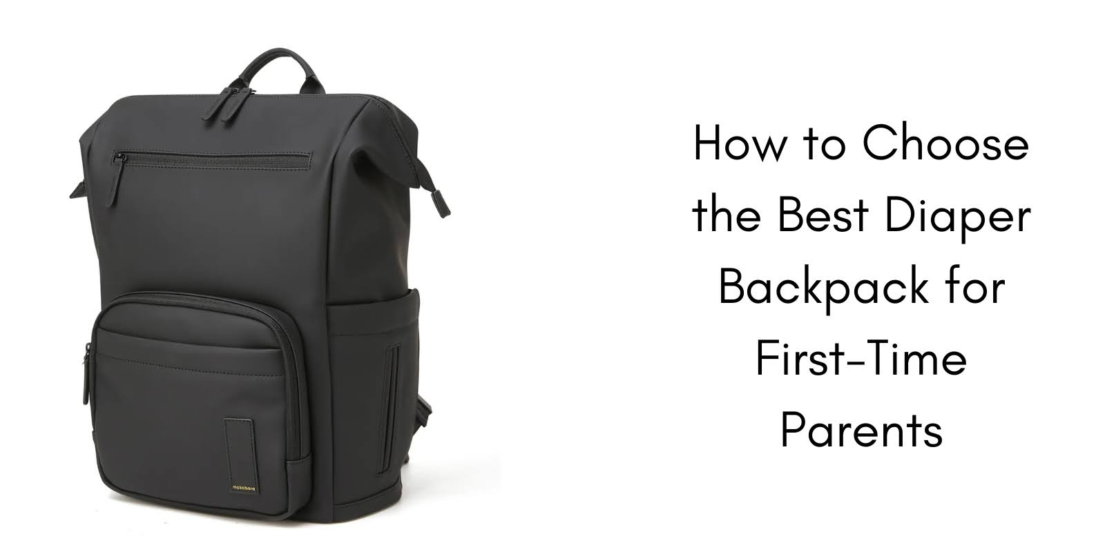 How to Choose the Best Diaper Backpack for First-Time Parents