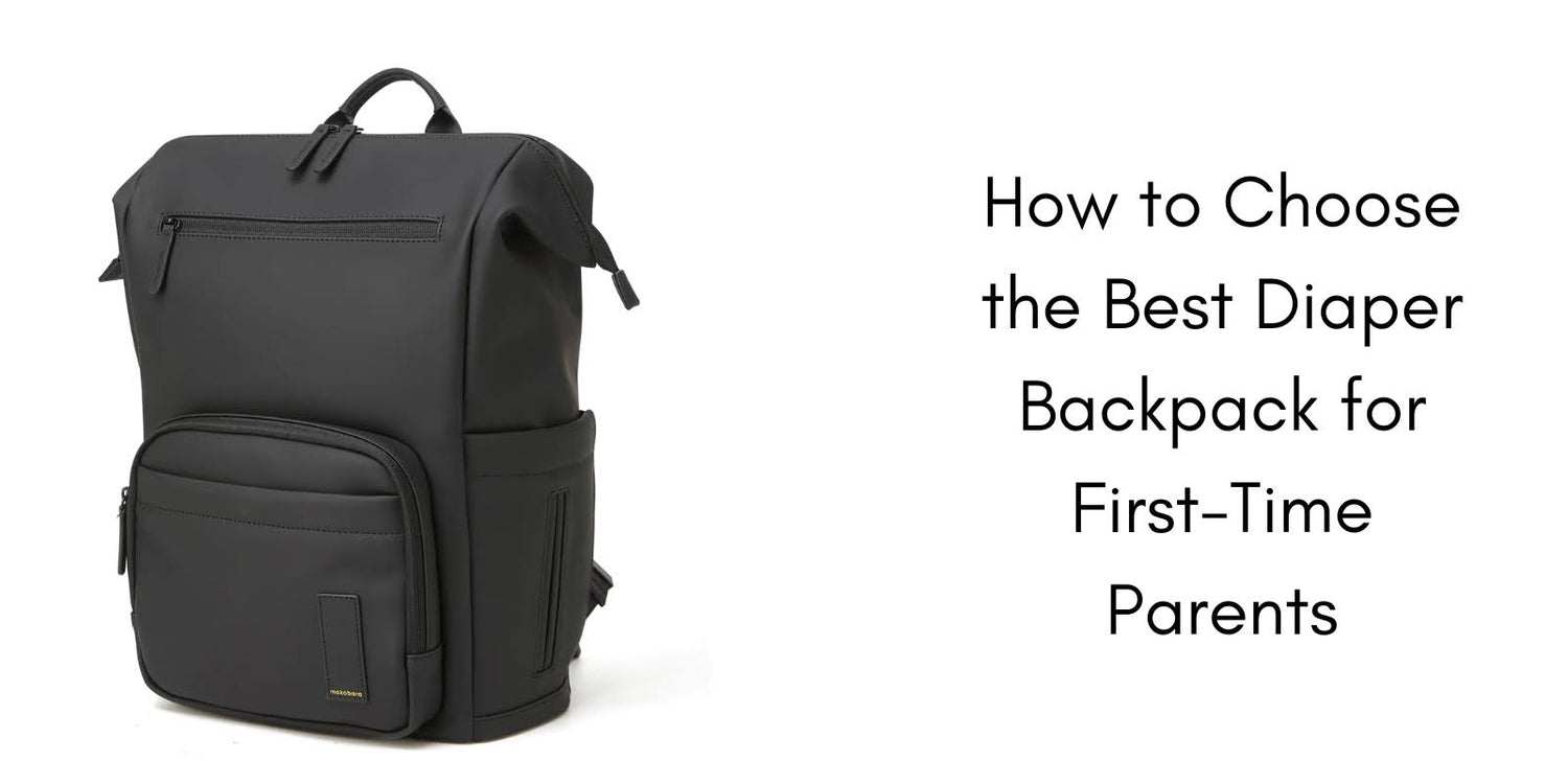 How to Choose the Best Diaper Backpack for First-Time Parents